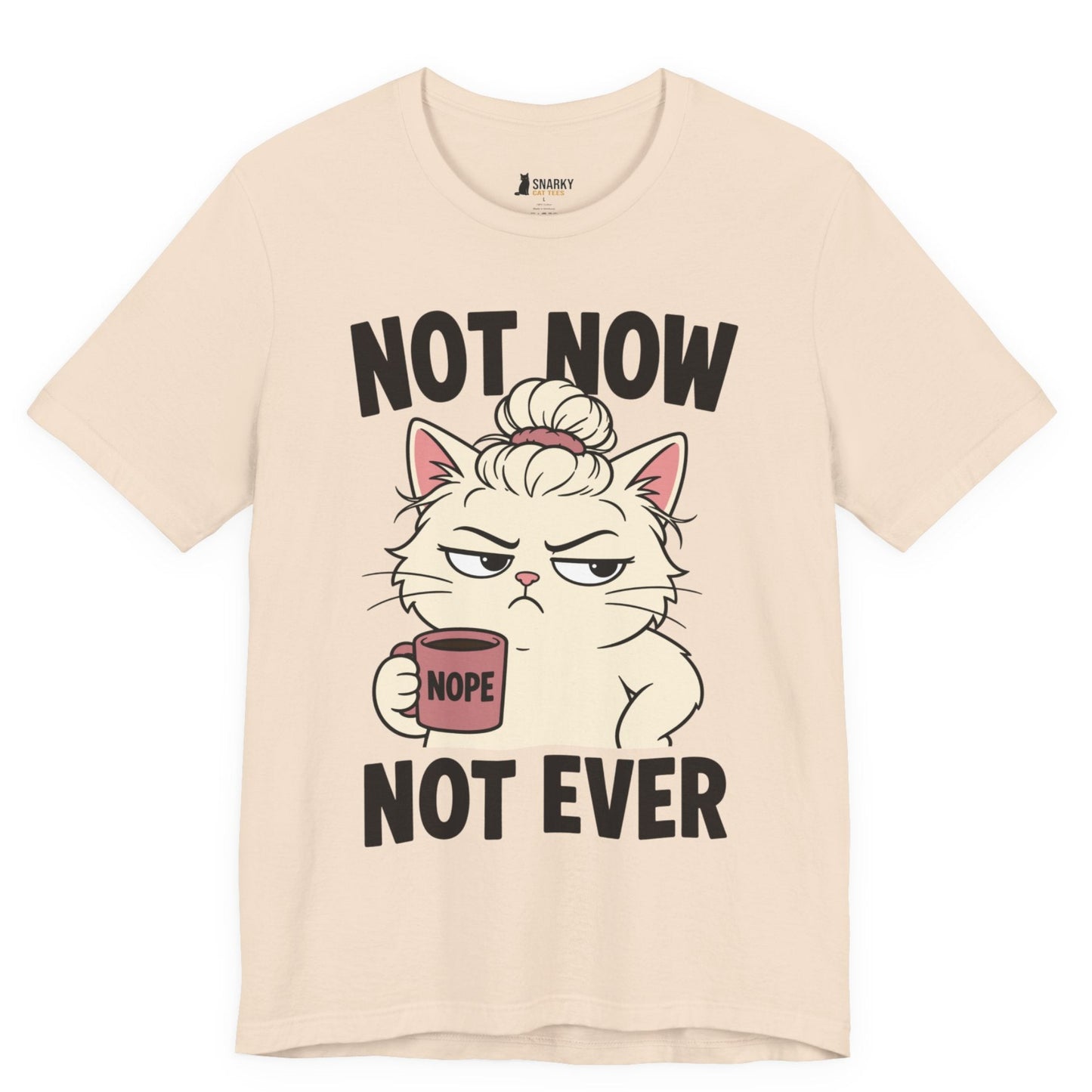 Not Now Not Ever Messy Bun Cat T-Shirt