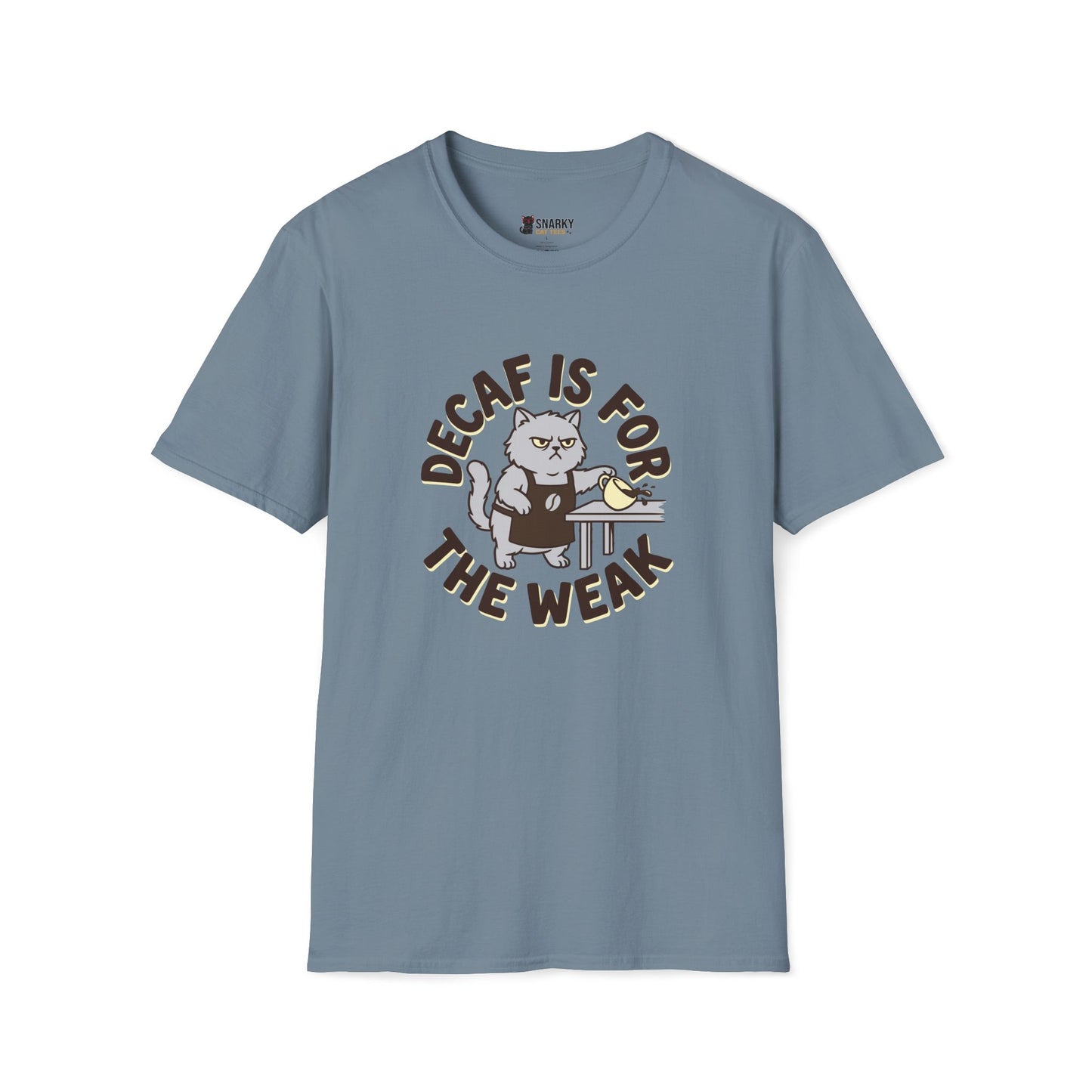 Decaf Is For The Weak T-Shirt