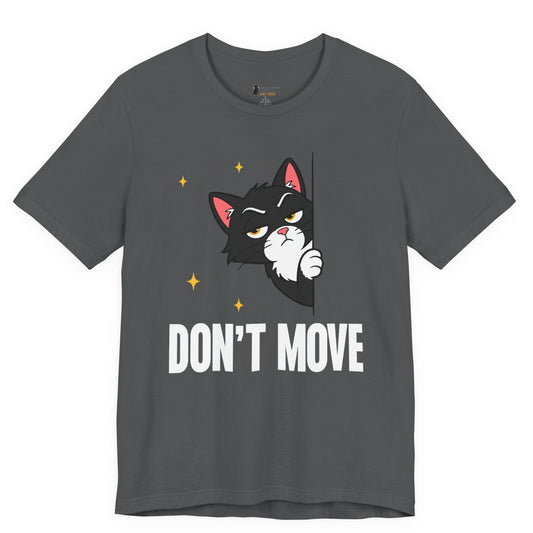 Snarky cat t-shirt with Don’t Move slogan and peeking black cat graphic on gray shirt