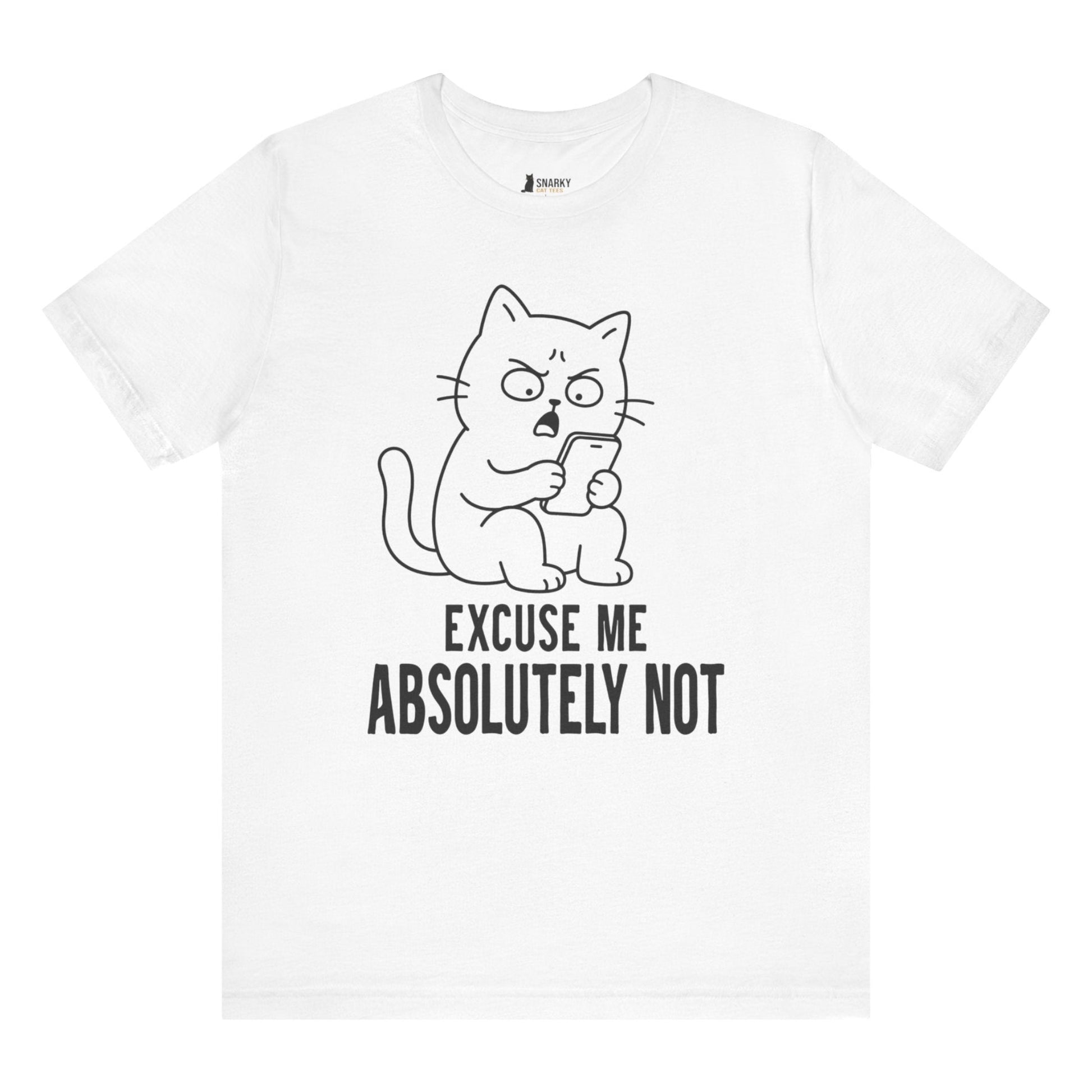Funny cat t-shirt with Excuse Me Absolutely Not slogan and phone cat graphic on white shirt