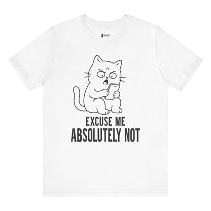 Funny cat t-shirt with Excuse Me Absolutely Not slogan and phone cat graphic on white shirt