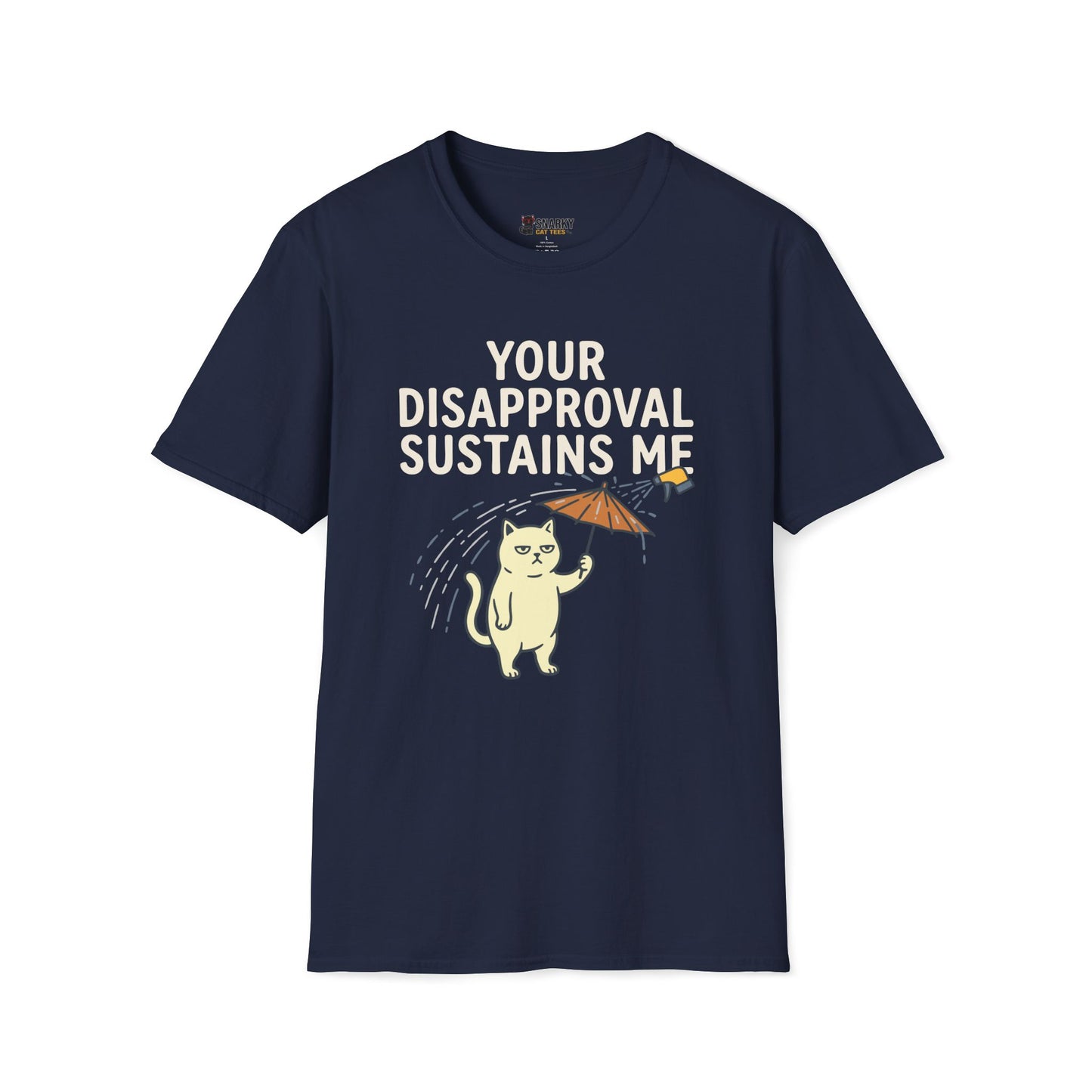 Your Disapproval Sustains Me T-Shirt