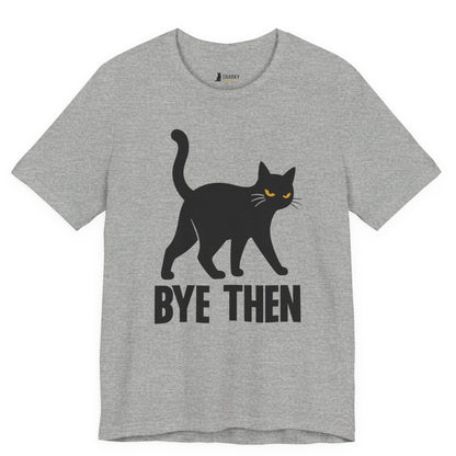 Bye Then Walking Cat T-Shirt