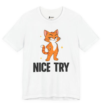 Nice Try Standing Cat T-Shirt
