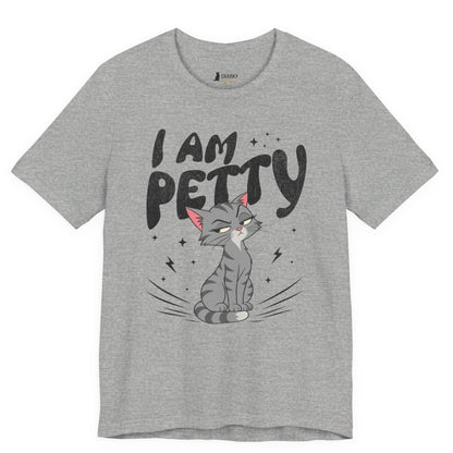 I Am Petty Gray Cat T-Shirt