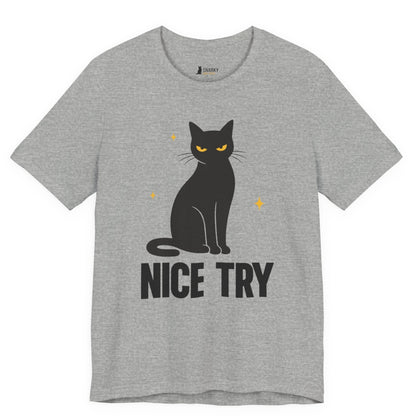 Nice Try Judgy Cat T-Shirt