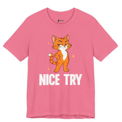 Nice Try Standing Cat T-Shirt