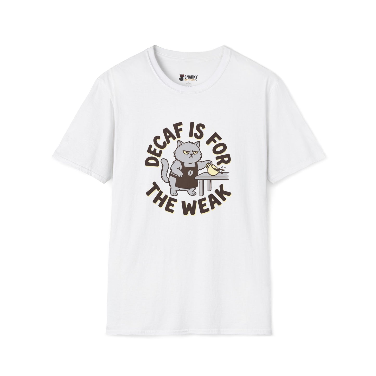 Decaf Is For The Weak T-Shirt