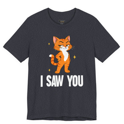 I Saw You Standing Cat T-Shirt