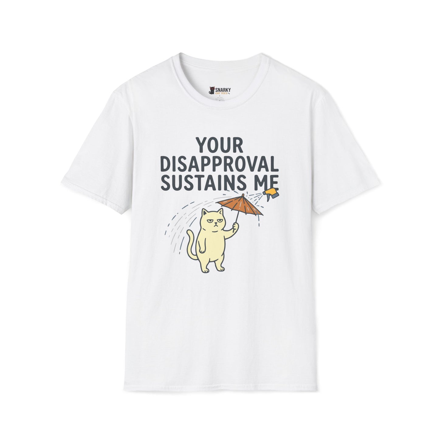 Your Disapproval Sustains Me T-Shirt