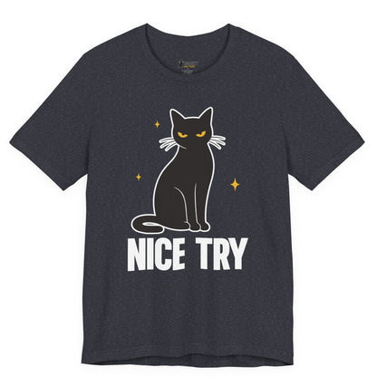 Nice Try Judgy Cat T-Shirt