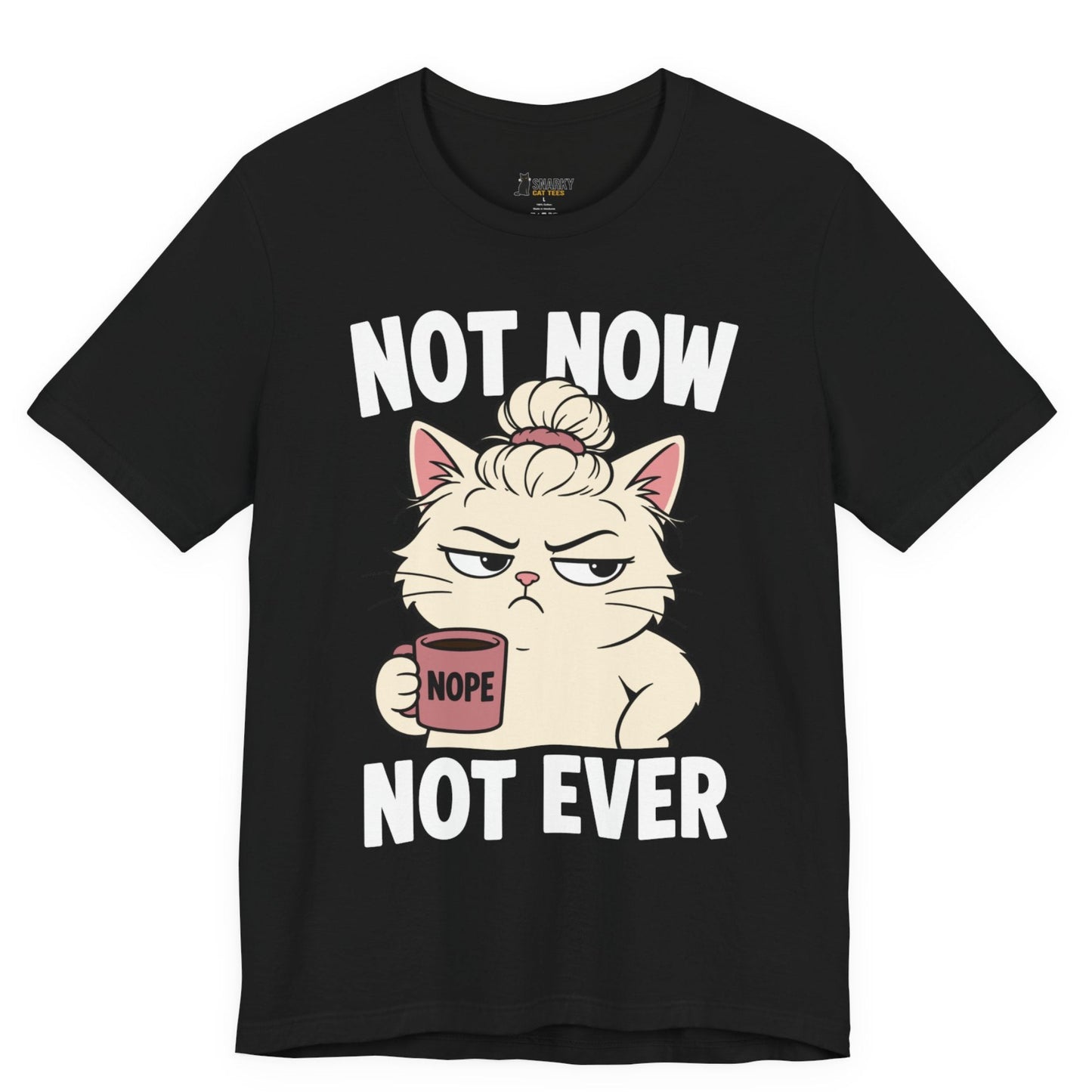 Funny cat t-shirt with Not Now Not Ever slogan and messy bun cat graphic on black shirt