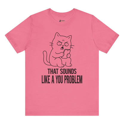 You Problem Phone Cat T-Shirt