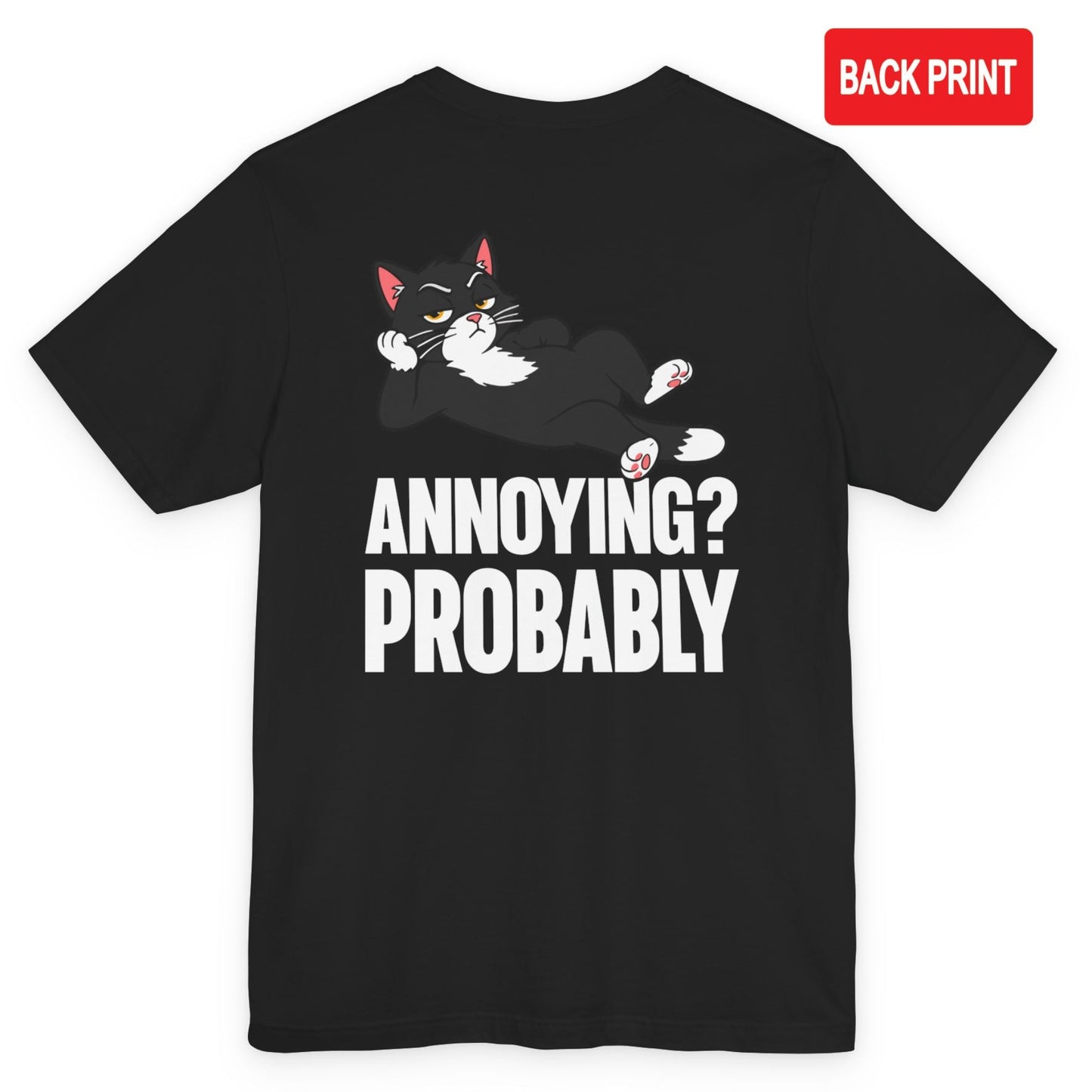 Annoying Probably Lounging Cat T-Shirt – Back Print