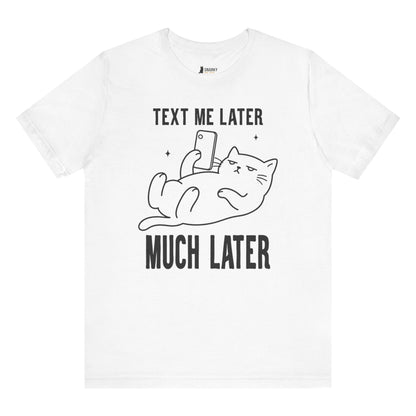 Text Me Later Phone Cat T-Shirt