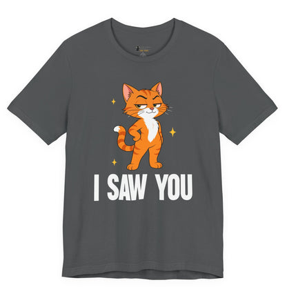 I Saw You Standing Cat T-Shirt