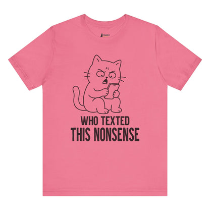 Who Texted This Nonsense Phone Cat T-Shirt