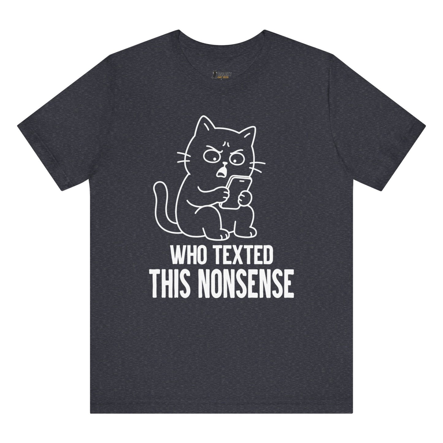 Who Texted This Nonsense Phone Cat T-Shirt