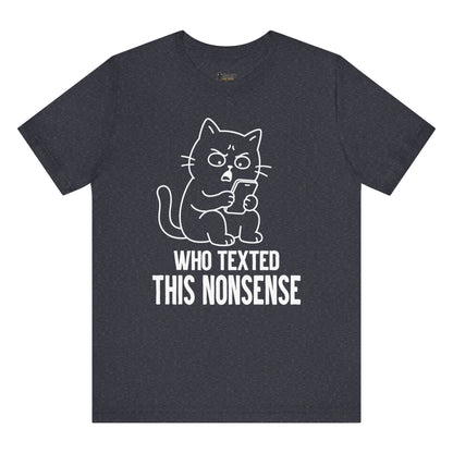 Who Texted This Nonsense Phone Cat T-Shirt