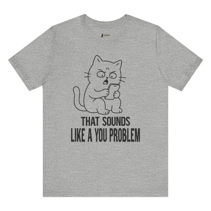 You Problem Phone Cat T-Shirt