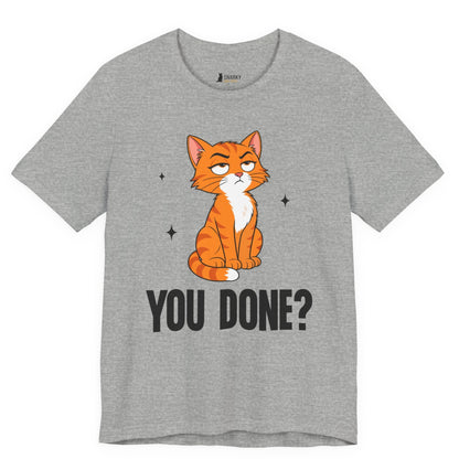 You Done Judgy Cat T-Shirt