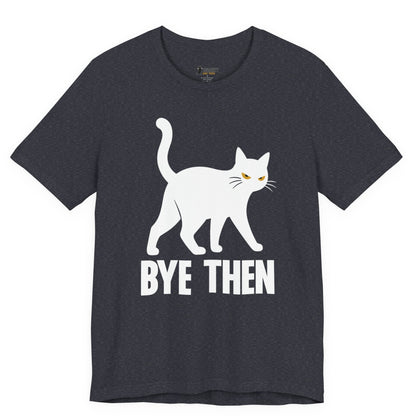 Bye Then Walking Cat T-Shirt