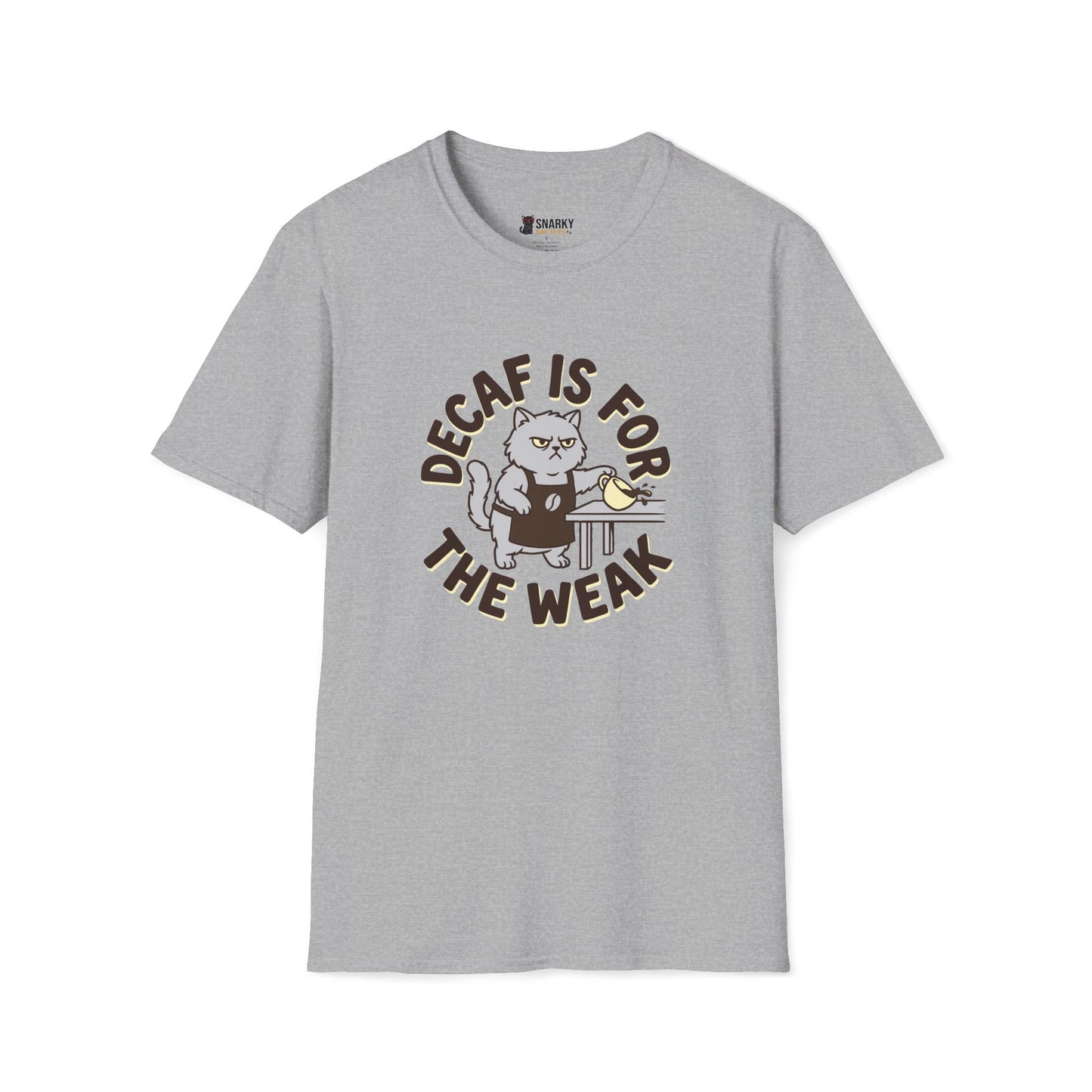 Decaf Is For The Weak T-Shirt