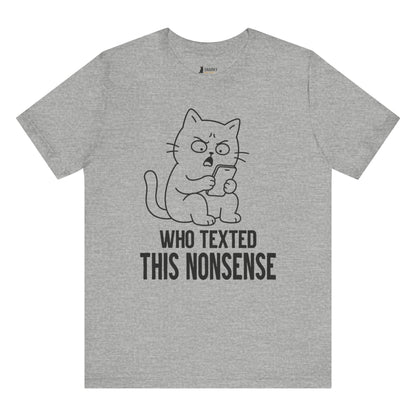 Who Texted This Nonsense Phone Cat T-Shirt