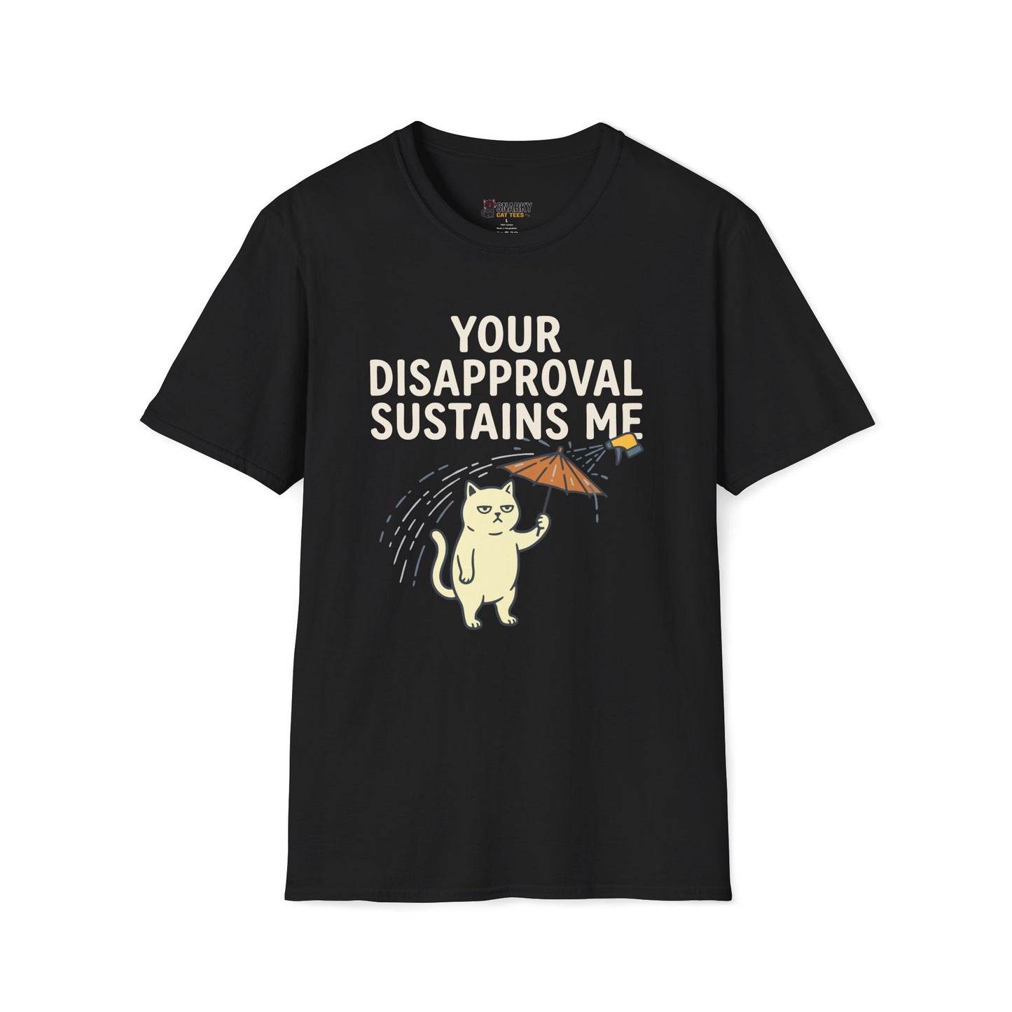 Your Disapproval Sustains Me T-Shirt