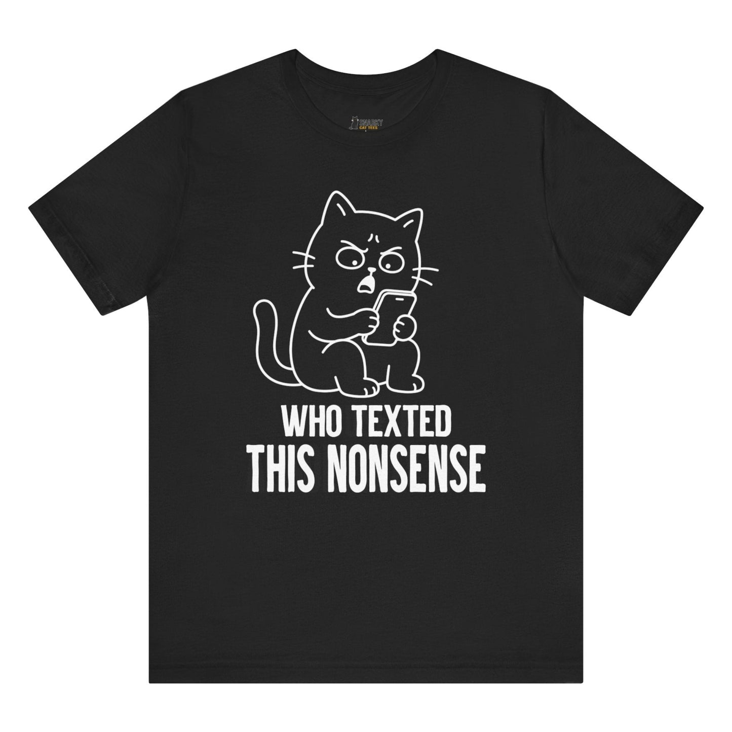 Who Texted This Nonsense Phone Cat T-Shirt