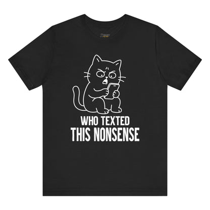 Who Texted This Nonsense Phone Cat T-Shirt