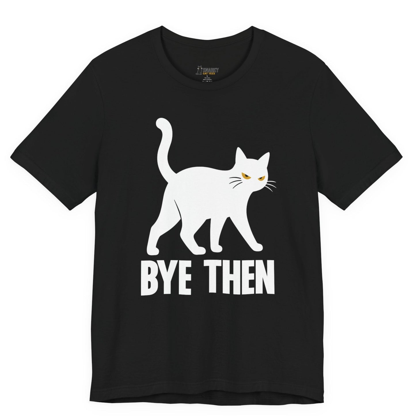 Sarcastic cat t-shirt with Bye Then slogan and white walking cat graphic on black shirt