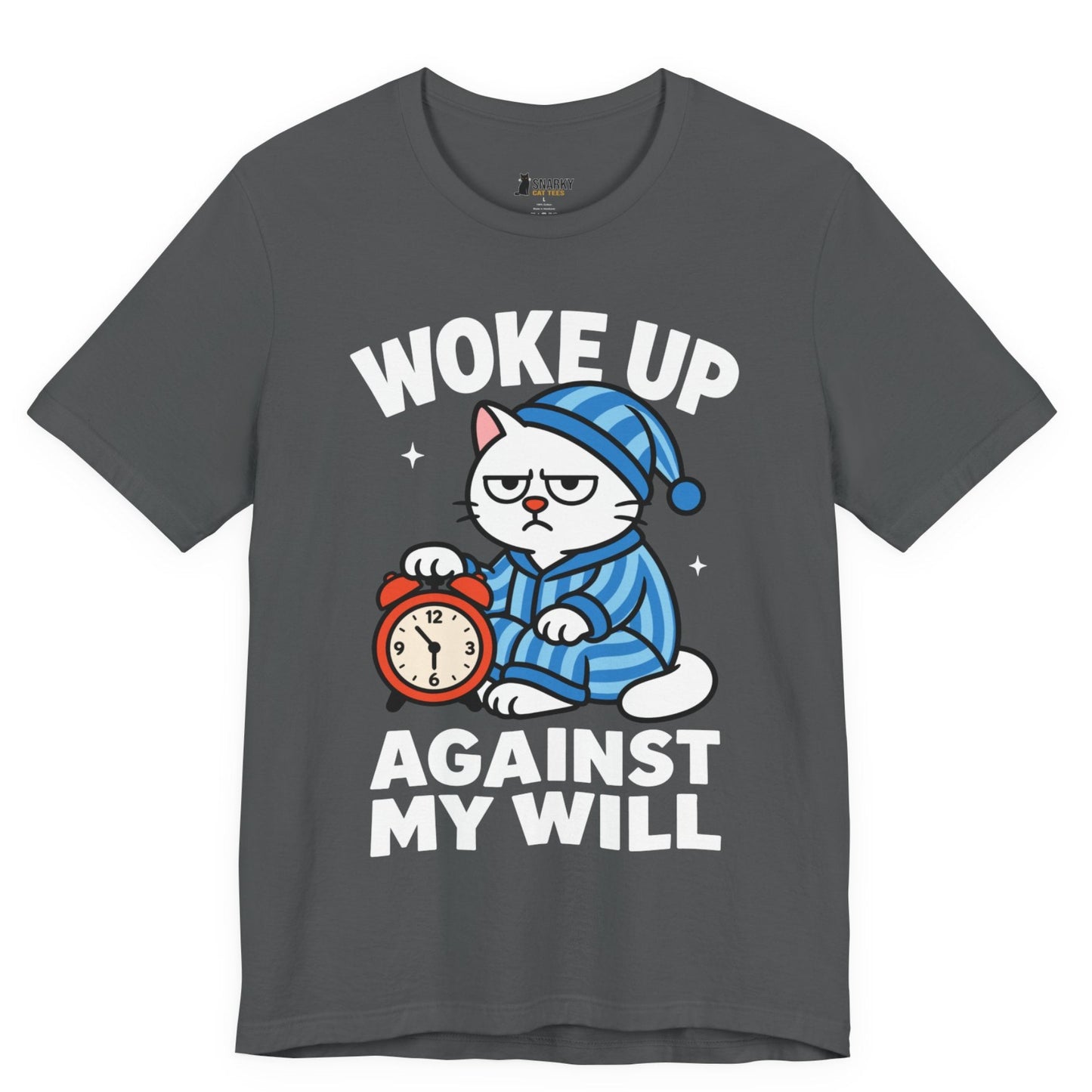 Woke Up Against My Will Pajama Cat T-Shirt
