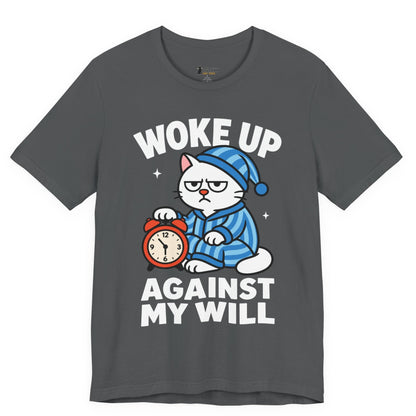Woke Up Against My Will Pajama Cat T-Shirt