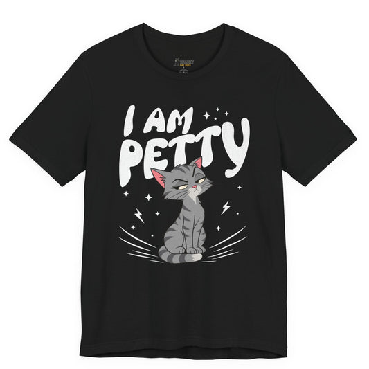 Funny cat t-shirt with I Am Petty slogan and gray cat graphic on black shirt