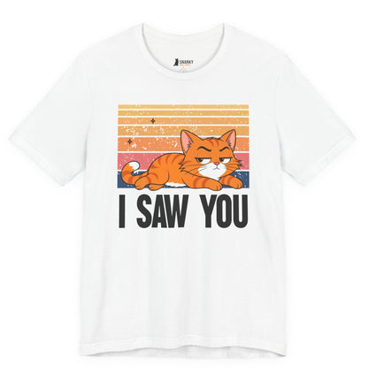 I Saw You Judgy Cat T-Shirt
