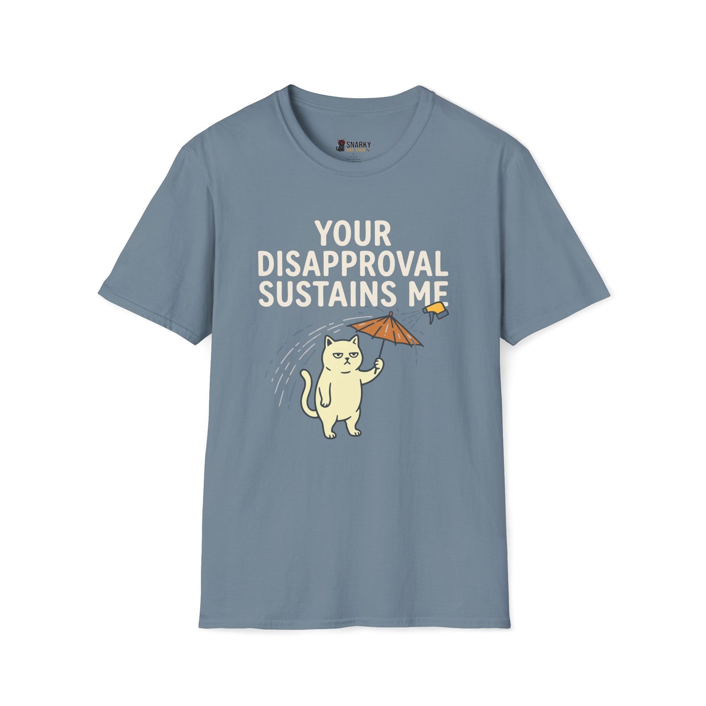 Your Disapproval Sustains Me T-Shirt