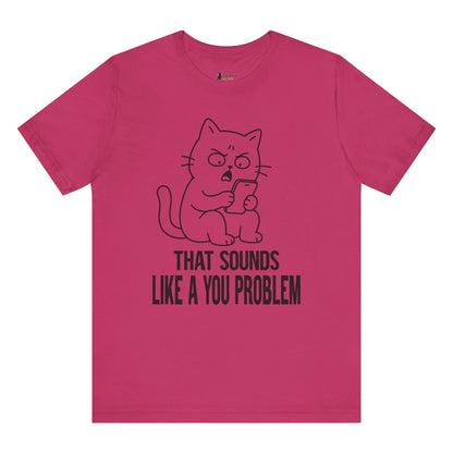 You Problem Phone Cat T-Shirt