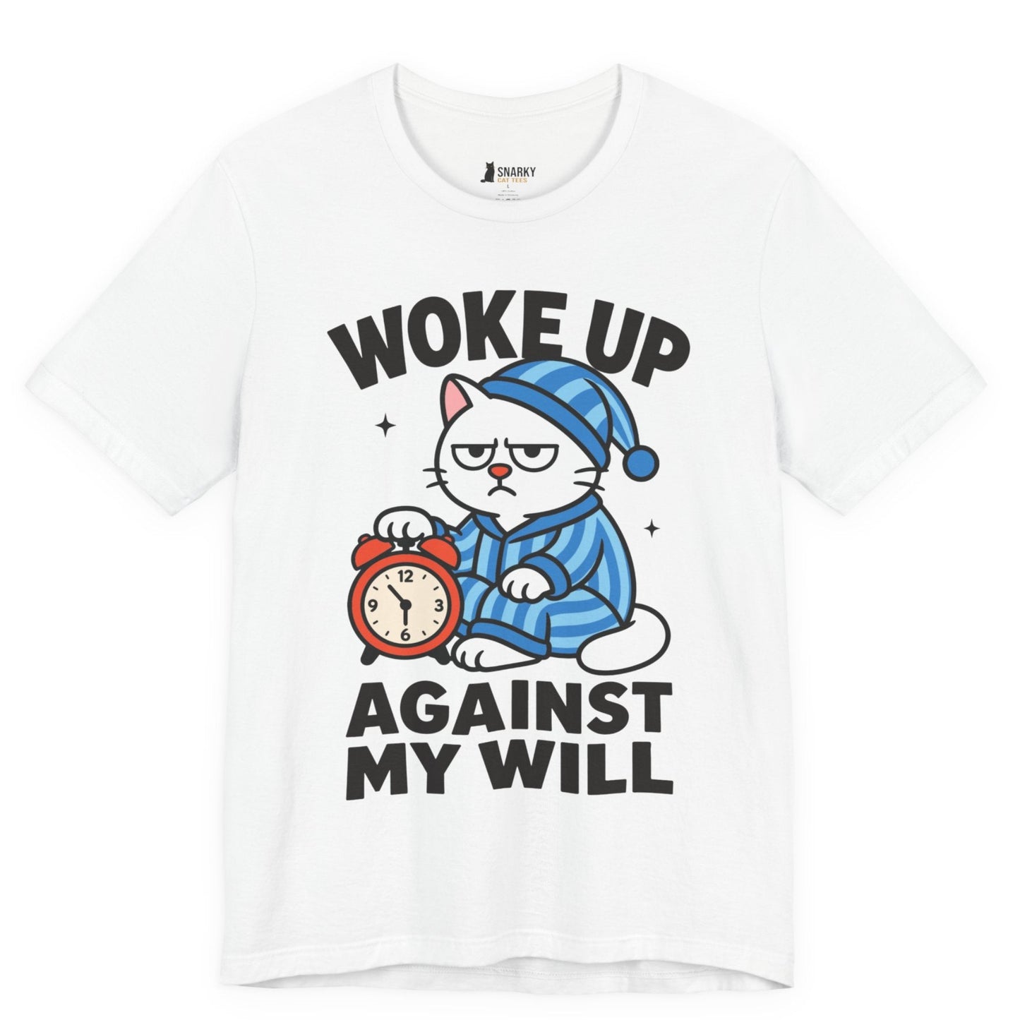 Woke Up Against My Will Pajama Cat T-Shirt