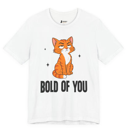 Bold of You Judgy Cat T-Shirt