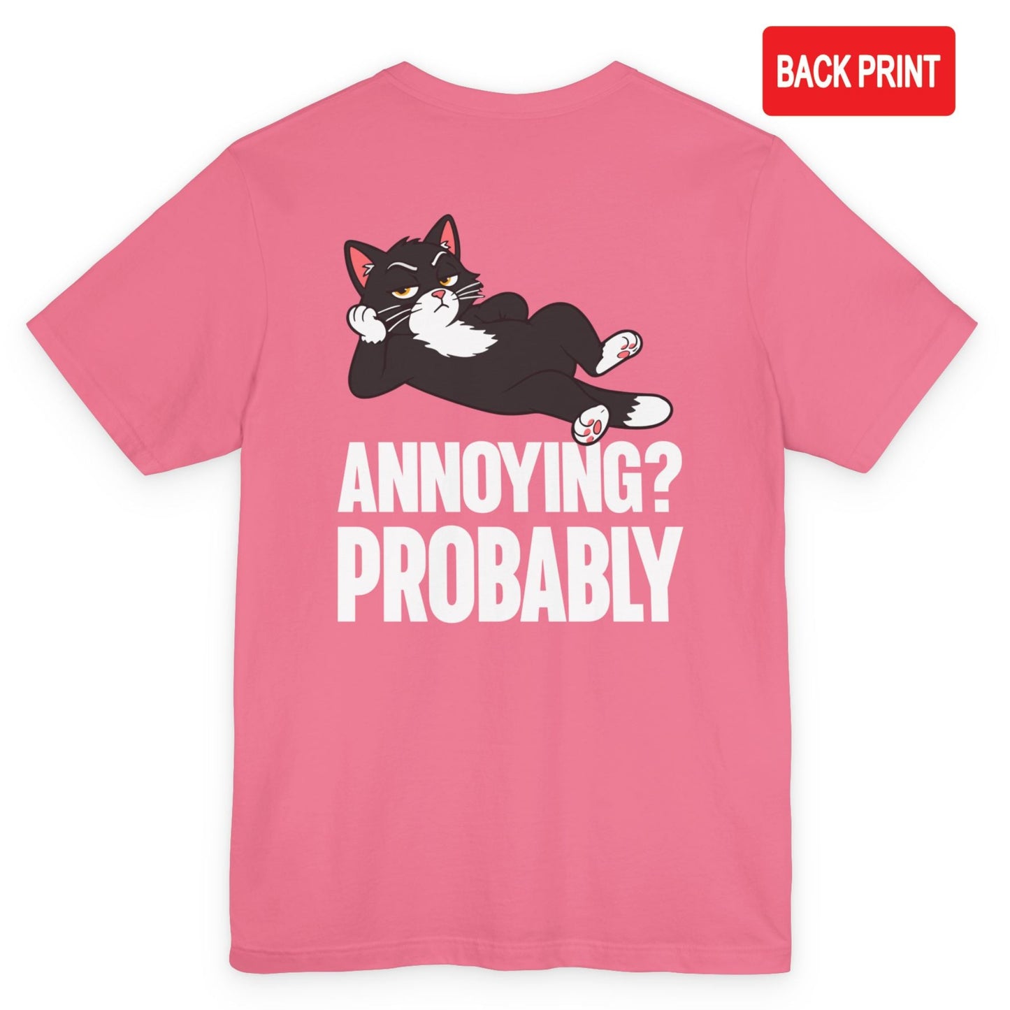 Annoying Probably Lounging Cat T-Shirt – Back Print