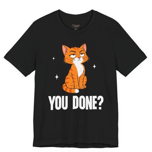 Sarcastic cat t-shirt with You Done slogan and seated orange cat graphic on black shirt