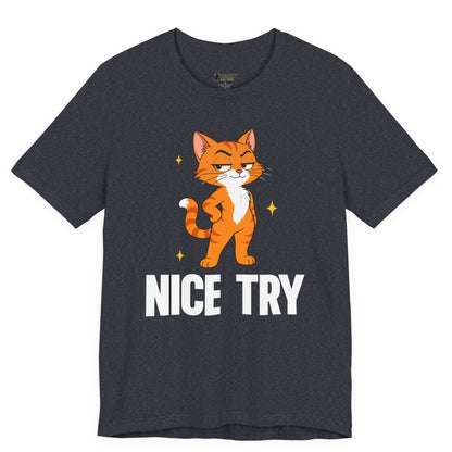 Nice Try Standing Cat T-Shirt