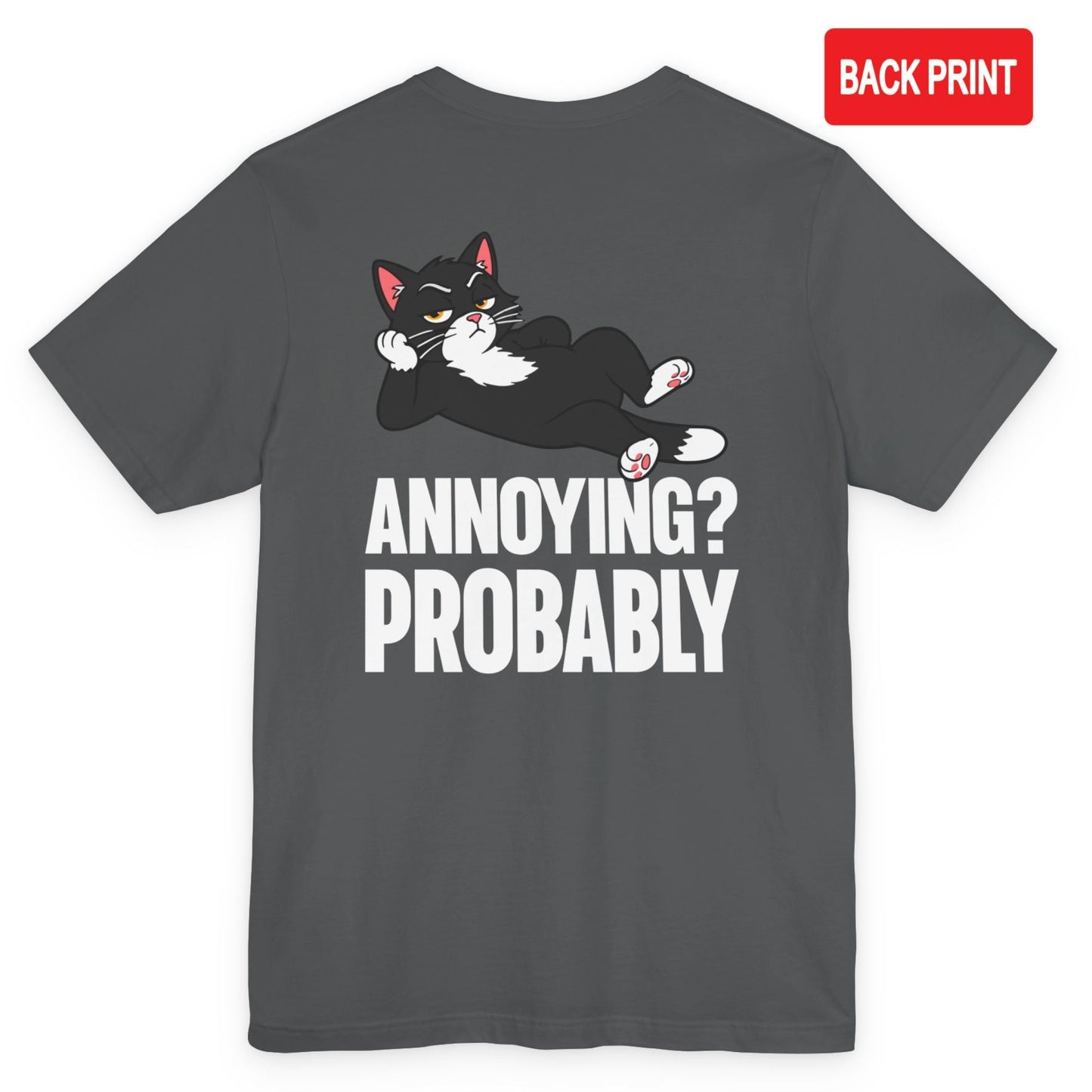 Funny cat t-shirt with Annoying? Probably slogan and lounging black cat graphic printed on the back