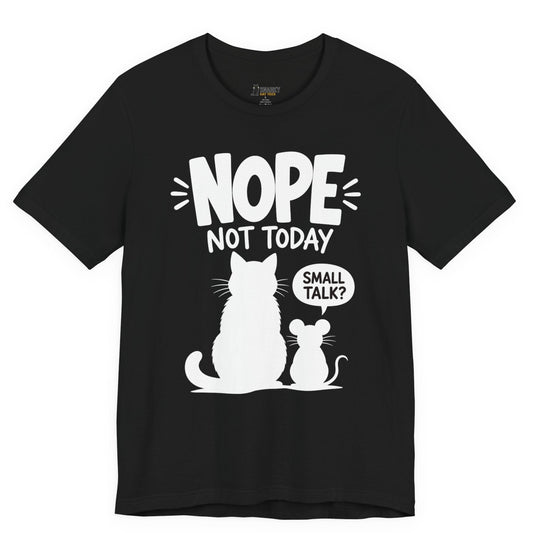 Funny cat t-shirt with Nope Not Today slogan, small talk speech bubble, cat and mouse graphic on black shirt