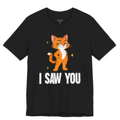 Snarky cat t-shirt with I Saw You slogan and standing orange cat graphic on black shirt