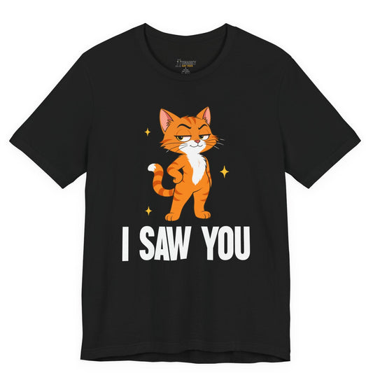 Snarky cat t-shirt with I Saw You slogan and standing orange cat graphic on black shirt
