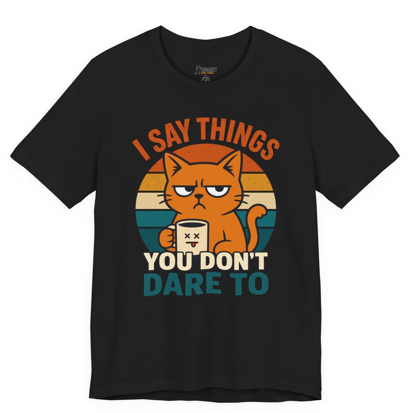Funny cat t-shirt with I Say Things You Don’t Dare To slogan and coffee cat graphic on black shirt