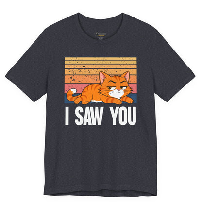 I Saw You Judgy Cat T-Shirt
