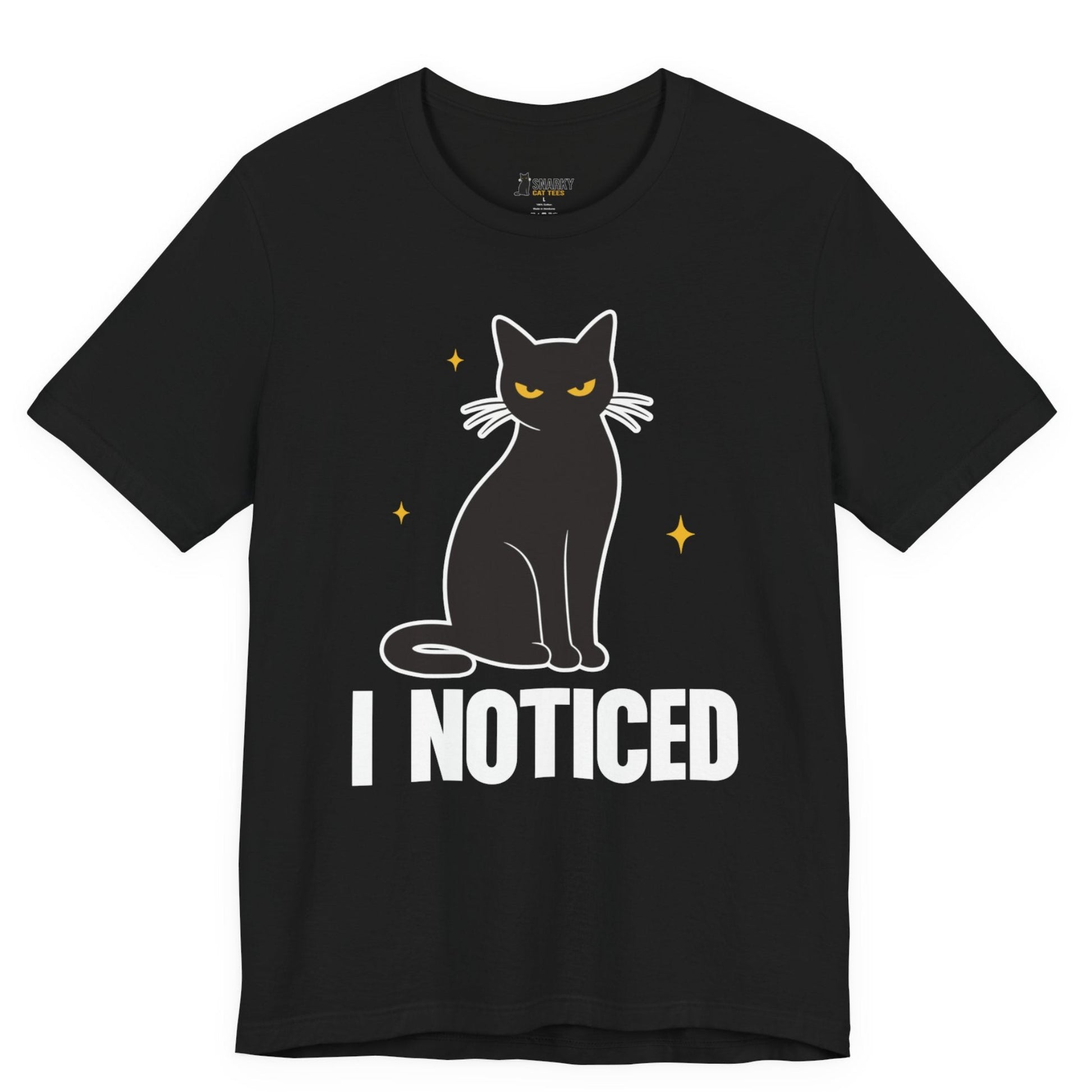 Snarky cat t-shirt with I Noticed slogan and black cat graphic on black shirt